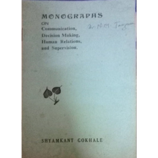 MONOGRAPHS ON Communication, Decision Making, Human Relations, and Supervision By SHYAMKANT GOKHALE