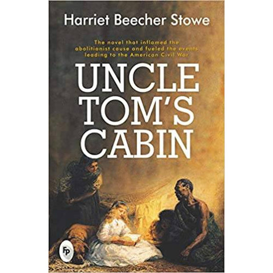 Uncle Tom's Cabin By Harriet Beecher Stowe