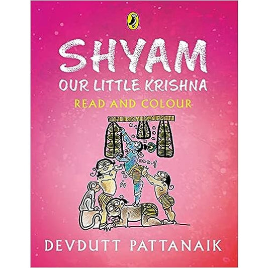 Shyam, Our Little Krishna Read and Colour by DEVDUTT PATTANAIK