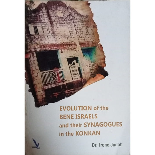 Evolution Of The Bene Israels And Their Synagogues In The Konkan By Dr. Irene Judah