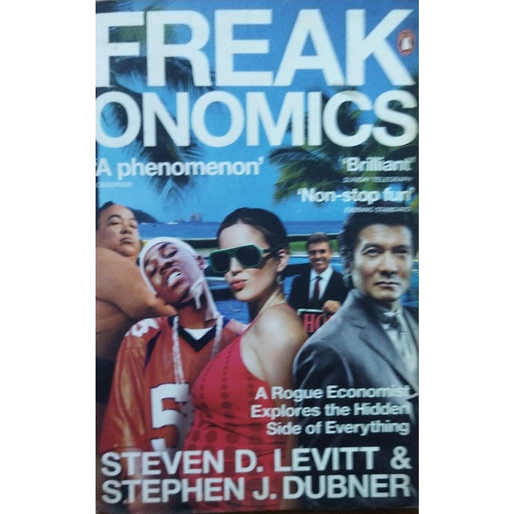 Freak Onomics By Steven D Levitt & Stephen J Dubner