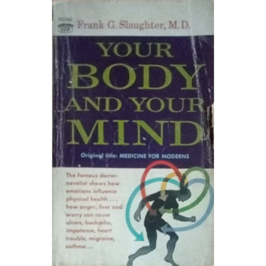 Your Body And Your Mind By Frank G. Slaughter