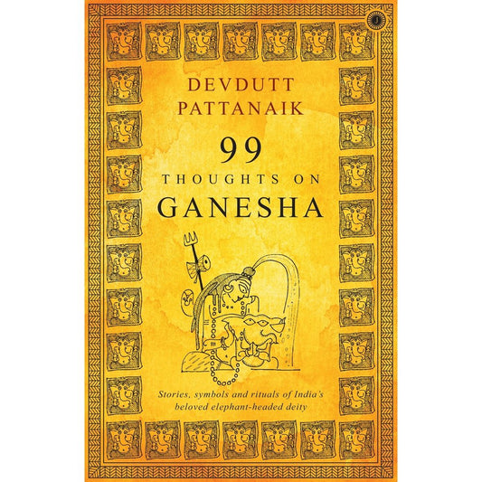 99 Thoughts On Ganesha by Devdutt Pattanaik