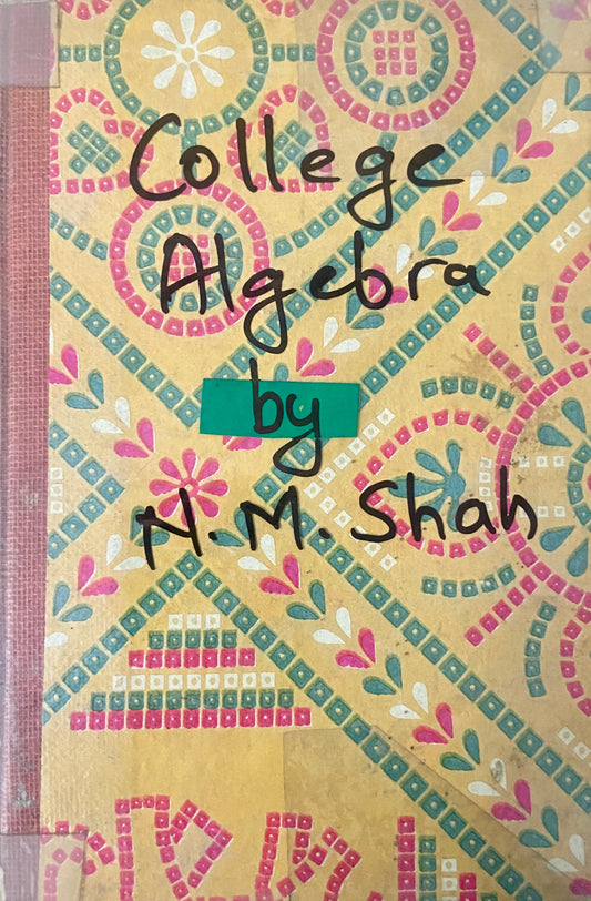 College Algebra by N M Shah