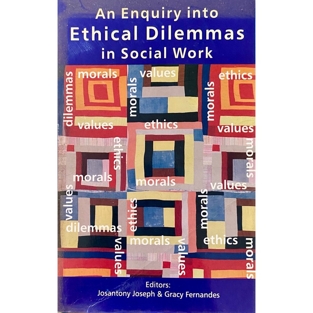 An Enquiry into Ethical Dilemmas in Social Work by Josantony Joseph