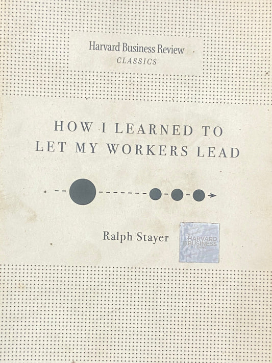 How I Learned to Let My Workers Lead by Ralph Stayer