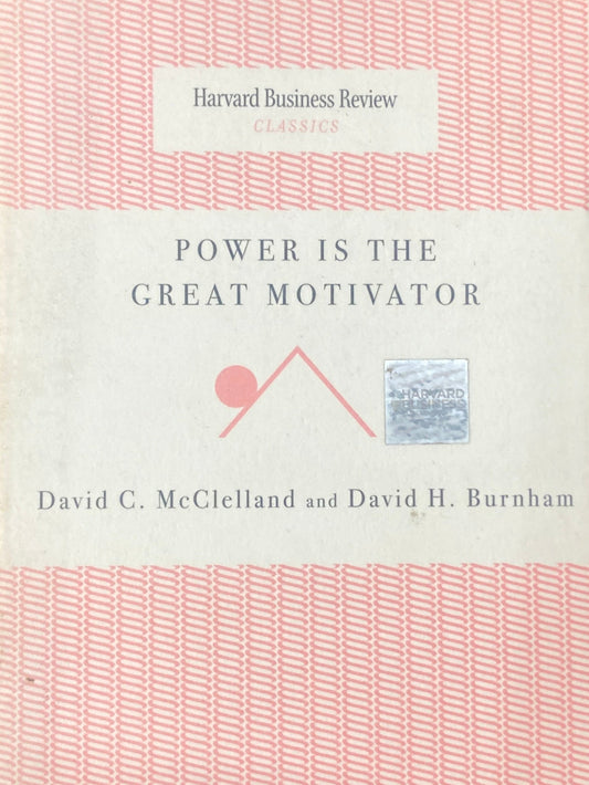 Power is the Grea Motivator by David McClelland