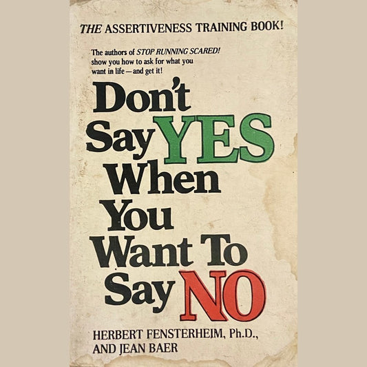 Dont Say Yes When You Want To Say No by Herbert Fensterheim
