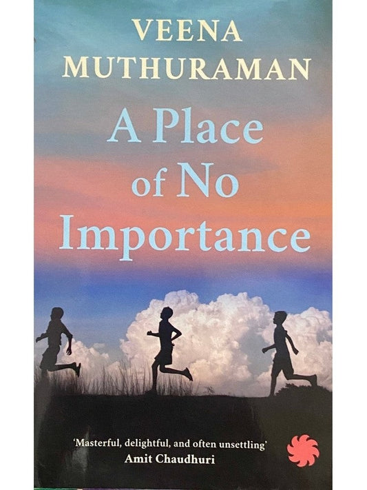 A Place of No Importance by Veena Muthuraman