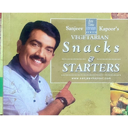 Snacks and Starters by Sanjeev Kapoor
