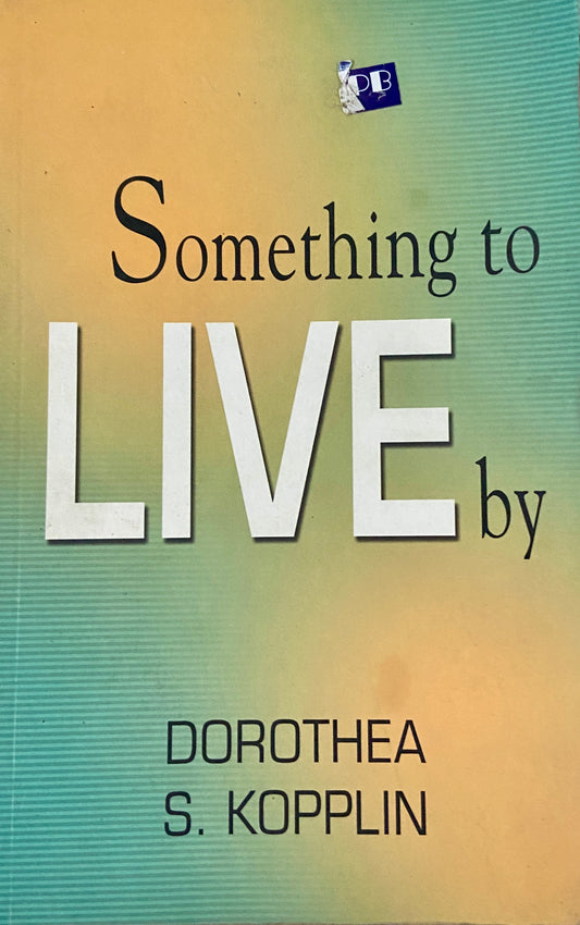 Something to Live by by Dorothea S Kopplin