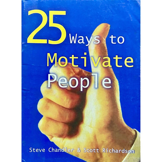 25 Ways to Motivate People by Steve Chandler