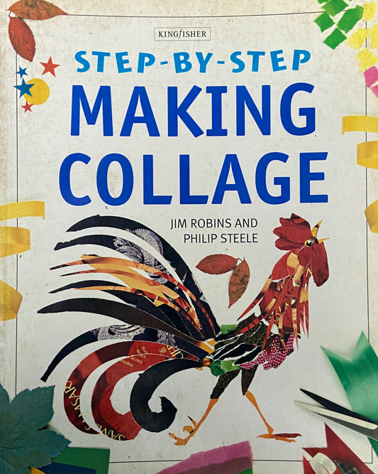Step By Step Making Collage by Jim Robins, Philip Steele (D)