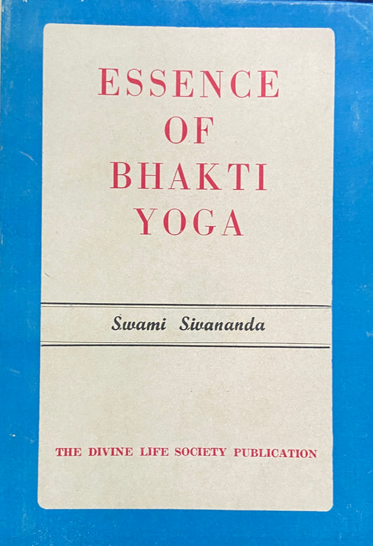 Essence of Bhakti Yoga by Swami Sivananda