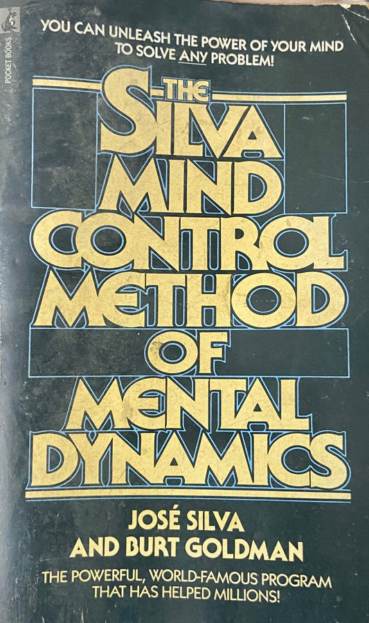 The Silva Mind Control Method of Mental Dynamics by Jose Silva and Durt Goldman