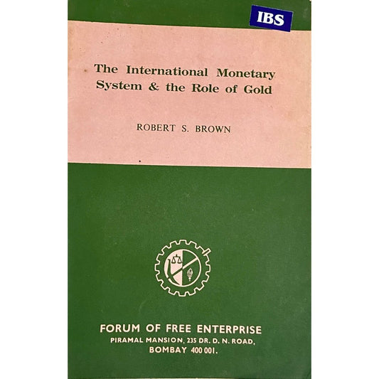The International Monetary System & The Role of Gold by Robert Brown