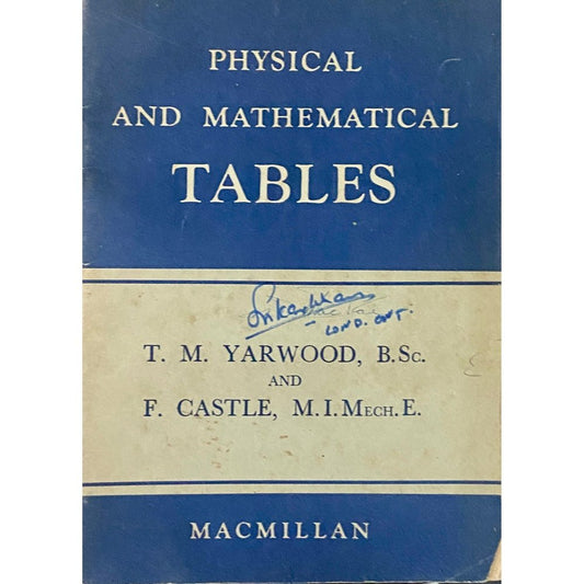Physics and Mathematical Tables by T M Yarwood and F Castle