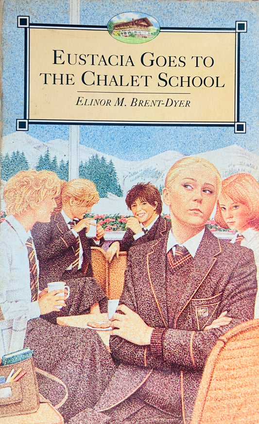 Eustacia Goes to The Chalet School by Elinor M Brent Dyer