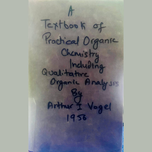 A Textbook of Practical Organic Chemistry Incuding Quantitative Organic Analysis by Arthur I Vogel (1956)