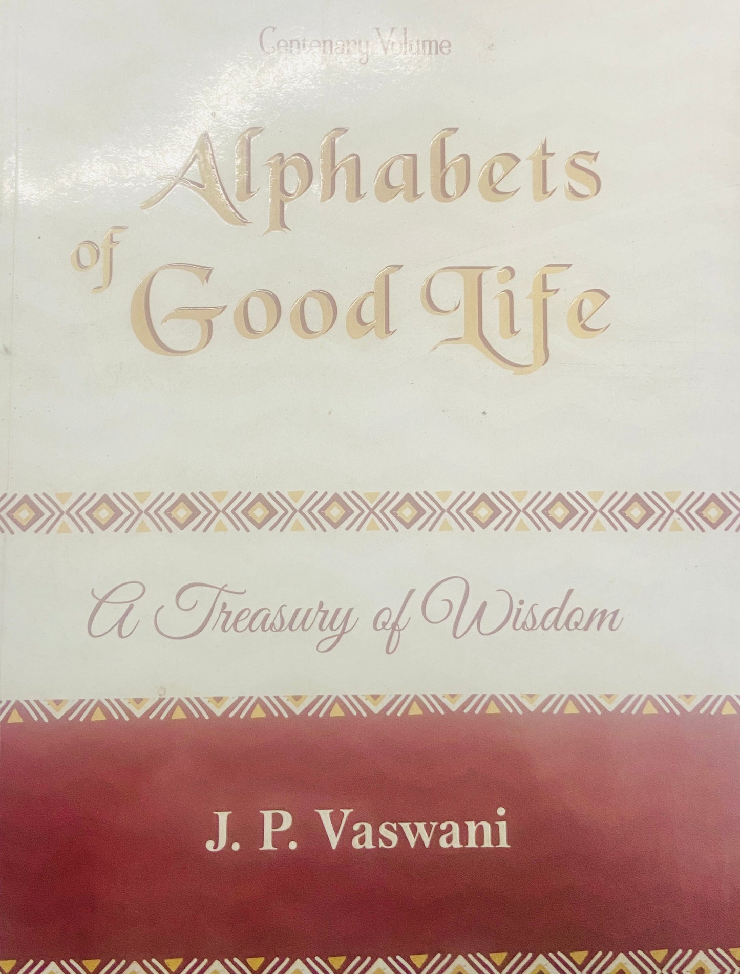 Alphabets of Good Life - A Treasury of Wisdom by J P Vaswani