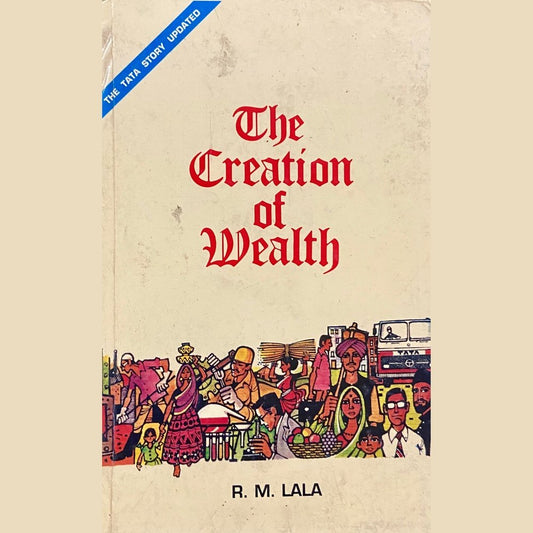 The Creation of Wealth by R M Lala