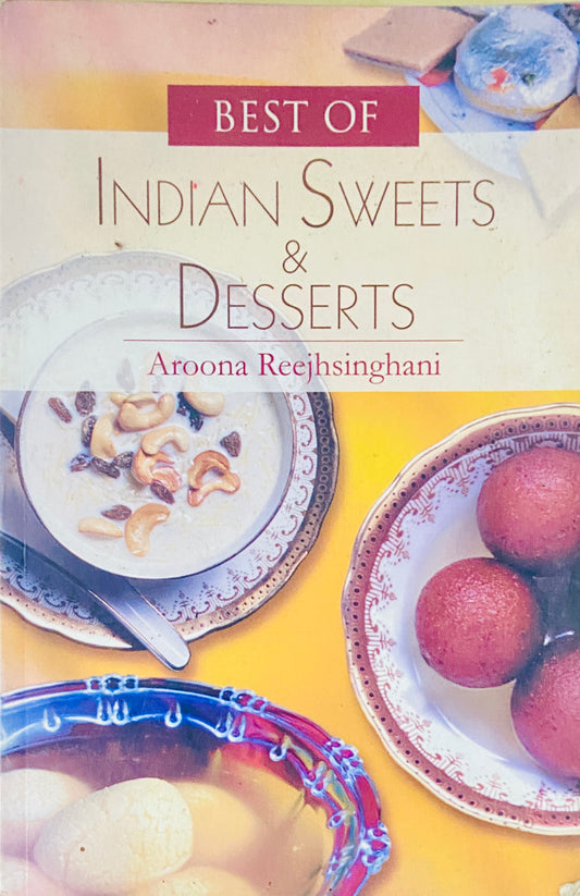 Indian Sweets and Desseerts by Aroona Reejhsinghani