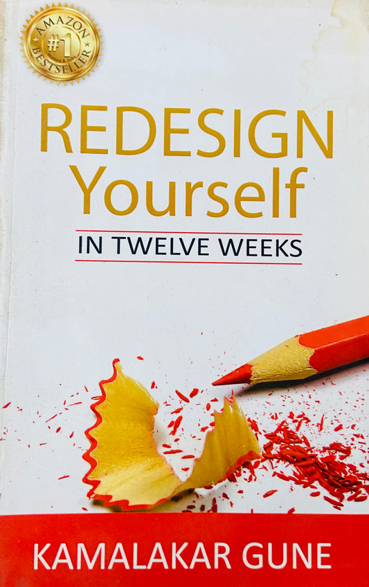 Redesign Yourself in Twelve Weeks by Kamalakar Gune