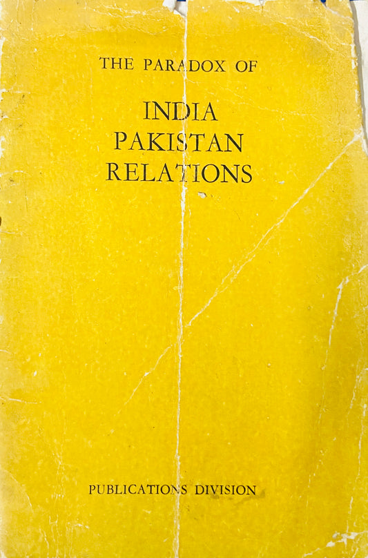 The Paradox of India Pakistan Relations
