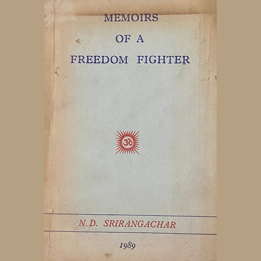 Memoirs of a Freedom Fighter by N D Srirangachar