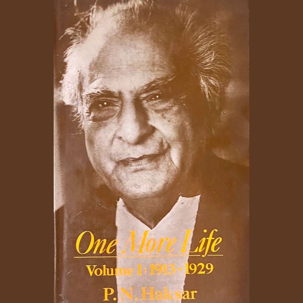 One More Life - Vol 1913-1929 by P N Haksar