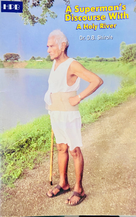 A Superman's Discourse with A Holy River by Dr D B Shinde