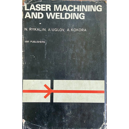 Laser Machining and Welding by N Rykalin, A Uglov, A Kokora (MIR)