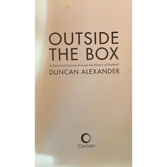 Outside the Box: A Statistical Journey through the History of Football by Duncan Alexander
