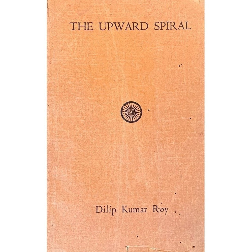 The Upward Spiral by Dilip Kumar Roy