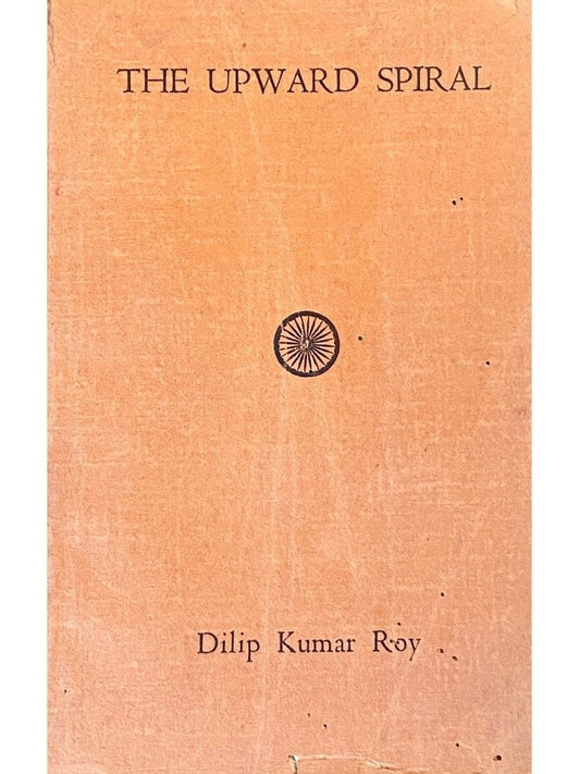 The Upward Spiral by Dilip Kumar Roy