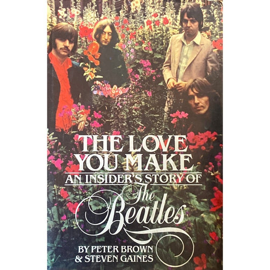 The Love You Make An Insiders Story of The Beatles by Peter Brown, Steven Gaines