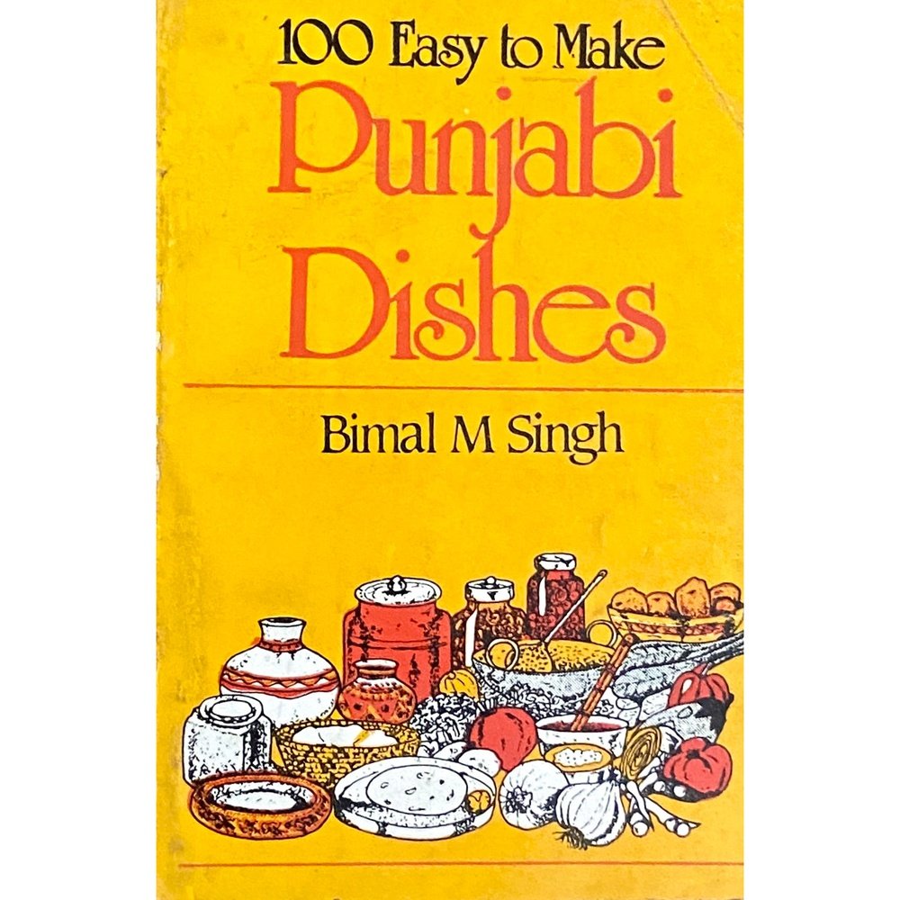 100 Easy to Make Punjabi Dishes by Bimal Singh