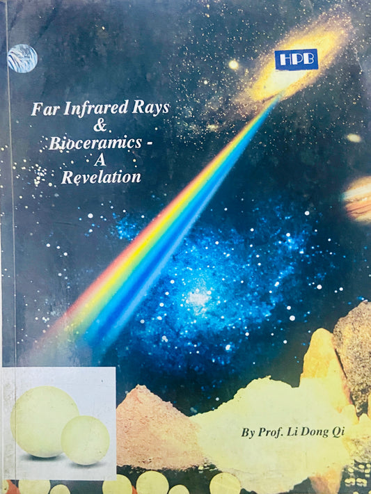 Far Infrared Rays and Bioceramics A Revelation by Prof Li Ding Qi
