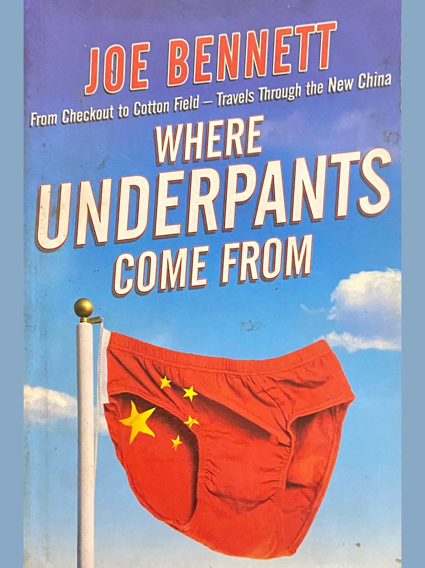 Where Underpants Come From by Joe Bennett