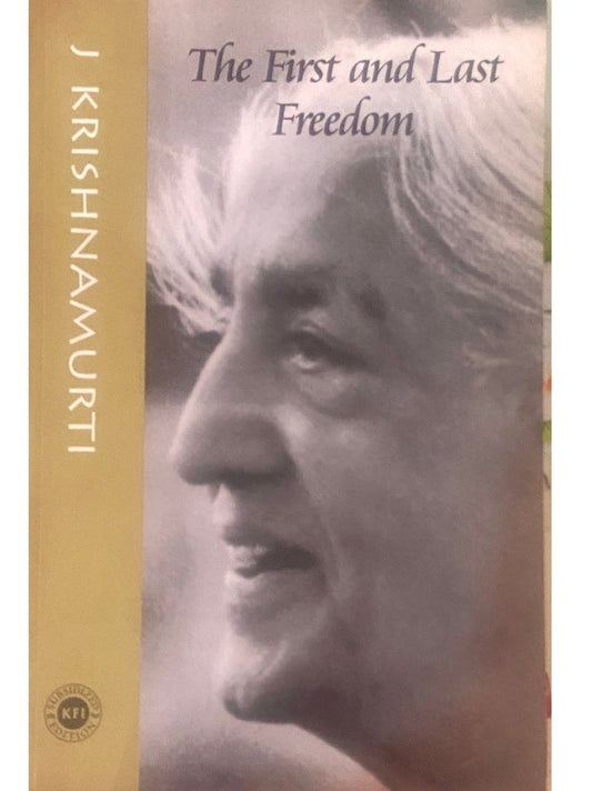The First and Last Freedom by J Krishnamurti