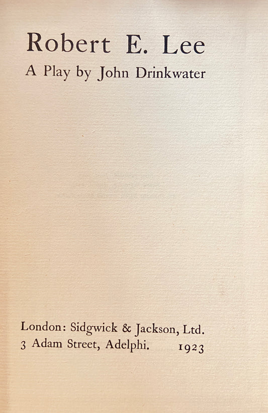 Robert E Lee - A Play by John Drinkwater (1923)