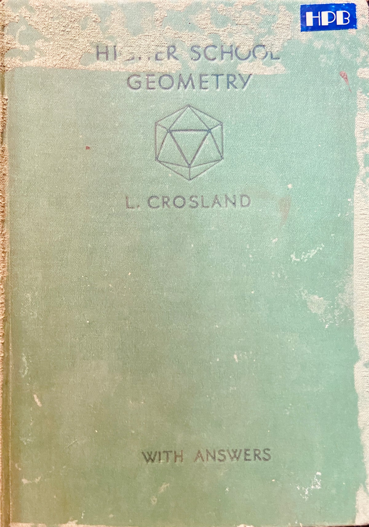 Higher School Geometry by L Crosland (1959)