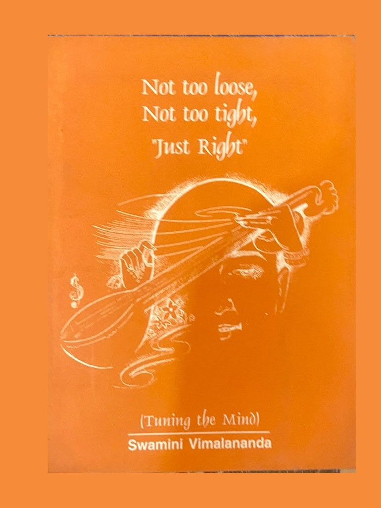 Not Too Loose, Not Too Tight, Just Right by Swami Vimalananda (S)