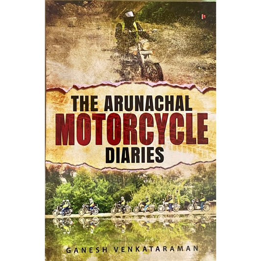 The Arunachal Motorcycle Diaries by Ganesh Venkataraman