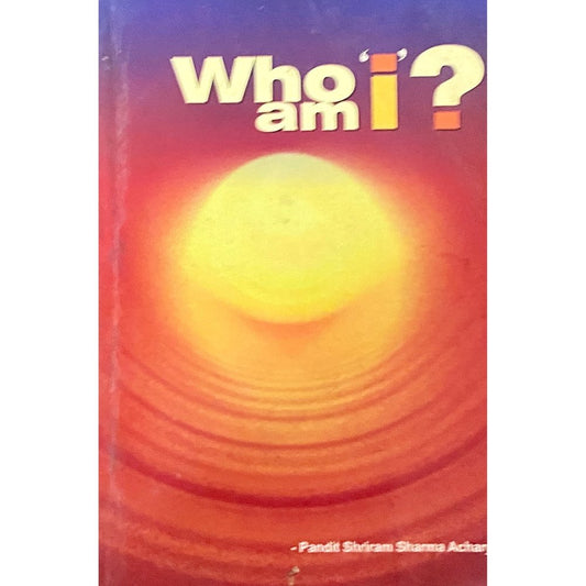 Who Am I ? by Pt Shriram Sharma Acharya
