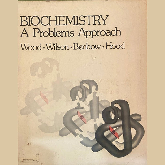 Biochemistry A Problems Approach by Wood, Wilson, Benbow, Hood (D)