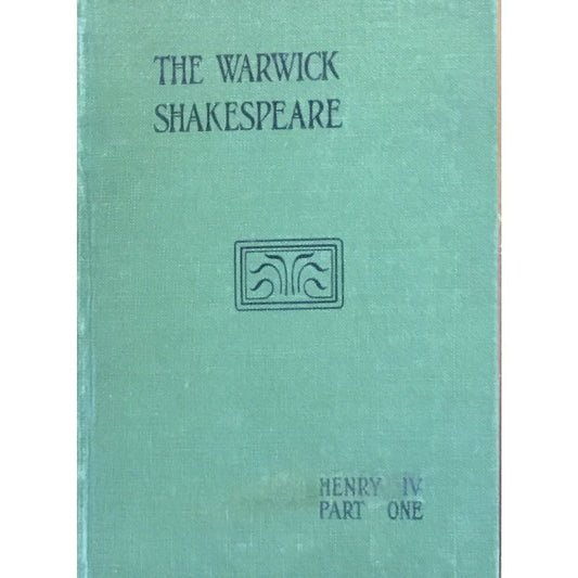 The Warwick Shakespeare - The First Part of Henry the IV Edited by Frederick Moorman