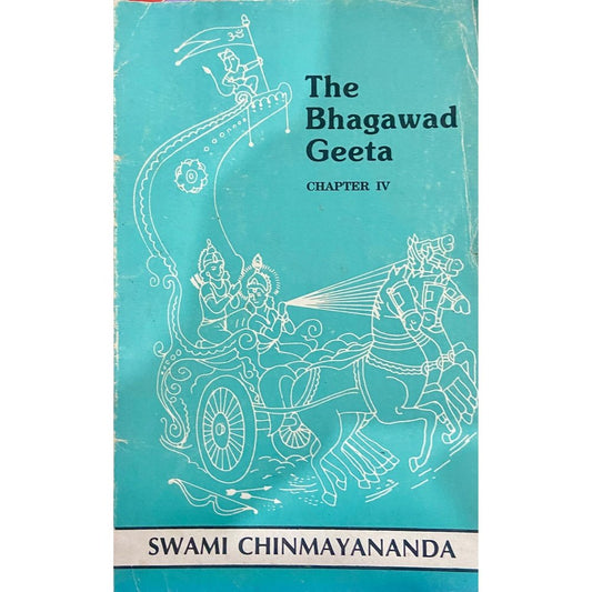 The Bhagwadgeeta Chapter IV by Swami Chinmayananda