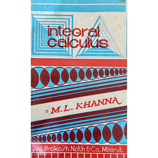Integral Calculus by M L Khanna