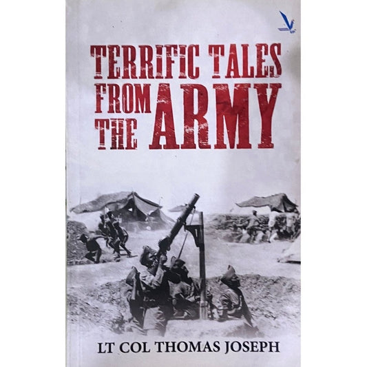 Terrific Tales From The Army by Lt Col Thomas Joseph
